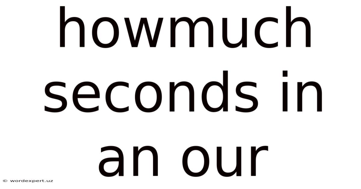 Howmuch Seconds In An Our