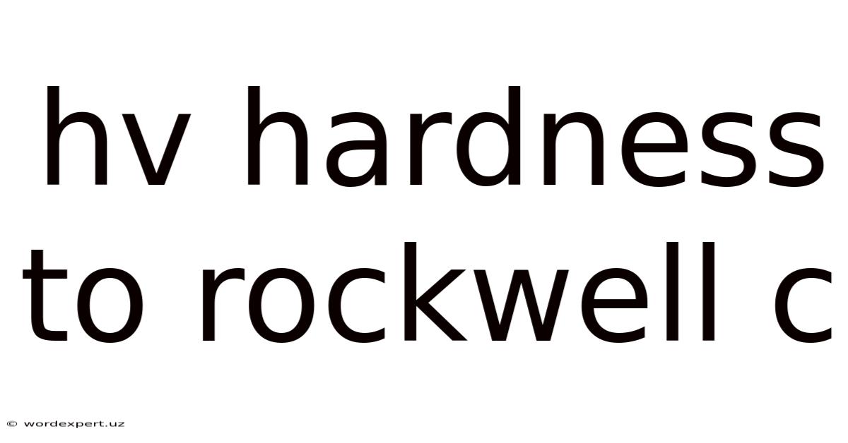 Hv Hardness To Rockwell C