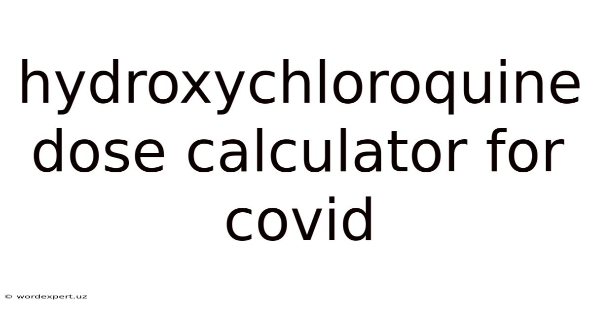 Hydroxychloroquine Dose Calculator For Covid