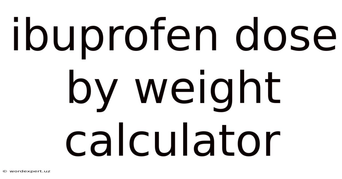 Ibuprofen Dose By Weight Calculator