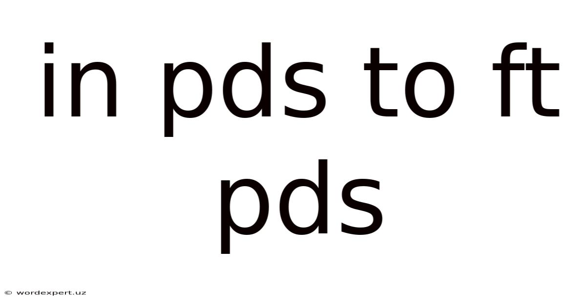 In Pds To Ft Pds