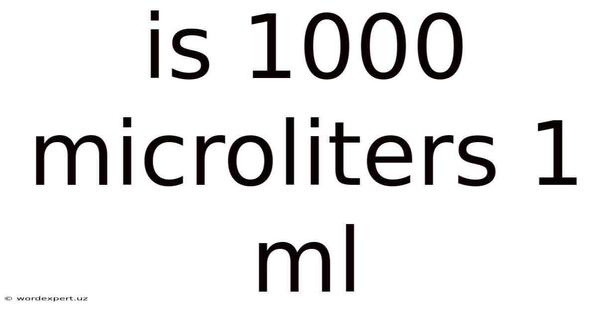 Is 1000 Microliters 1 Ml