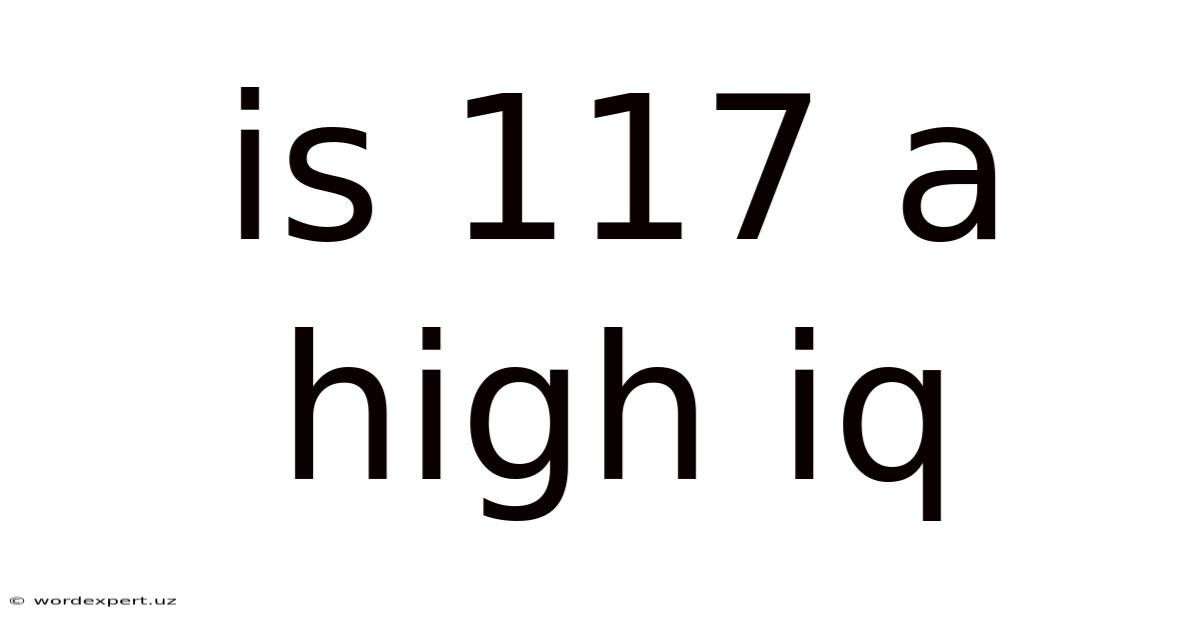 Is 117 A High Iq