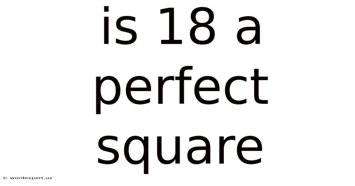 Is 18 A Perfect Square