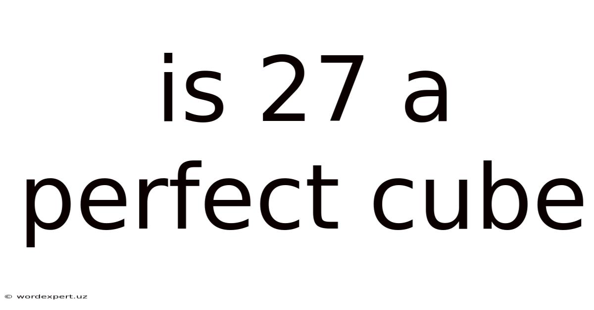 Is 27 A Perfect Cube