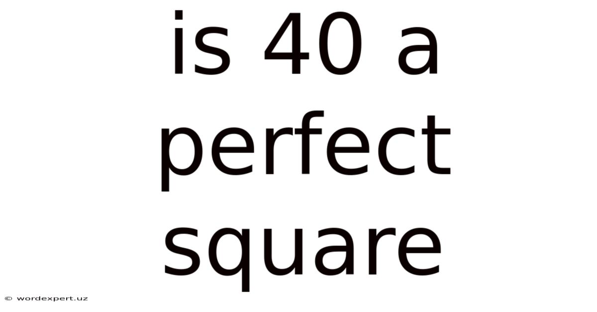 Is 40 A Perfect Square