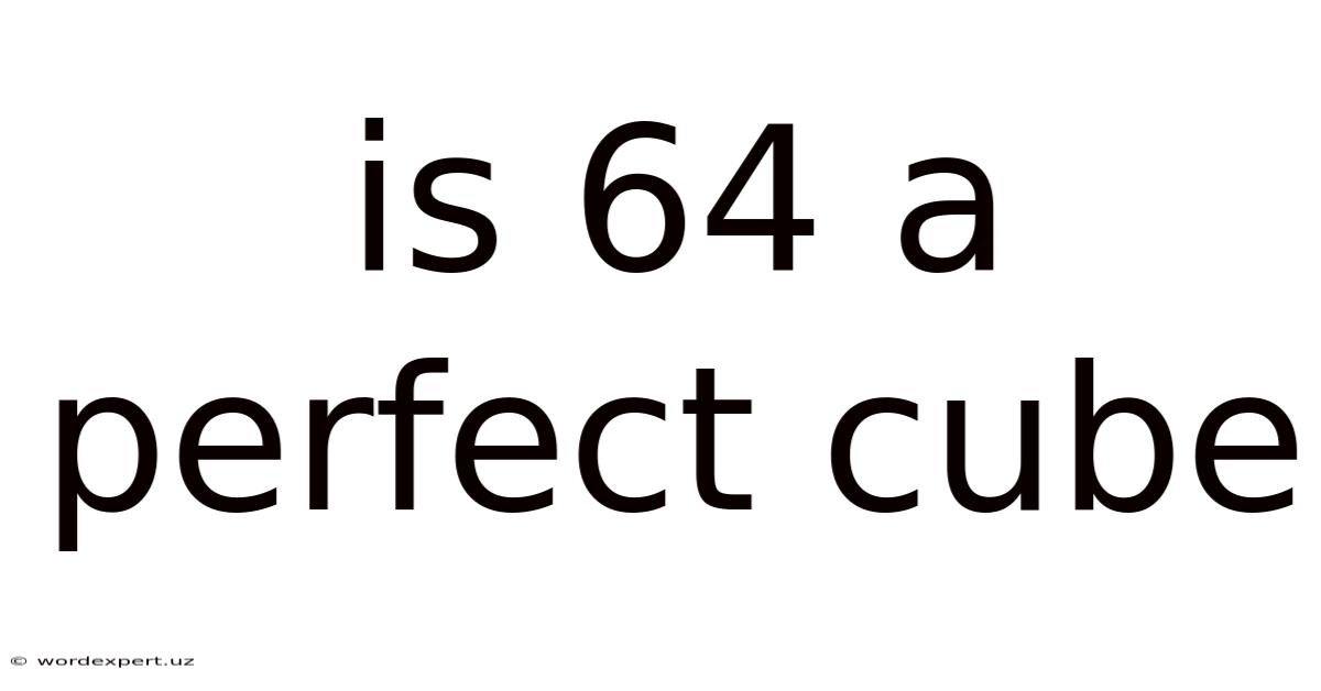 Is 64 A Perfect Cube