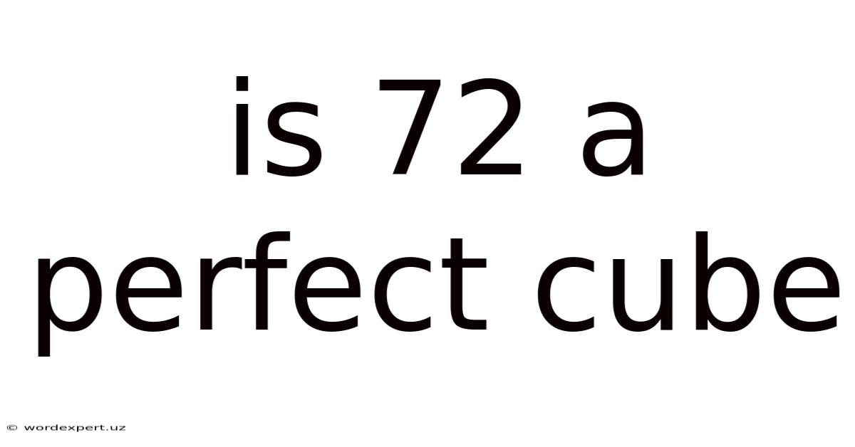 Is 72 A Perfect Cube