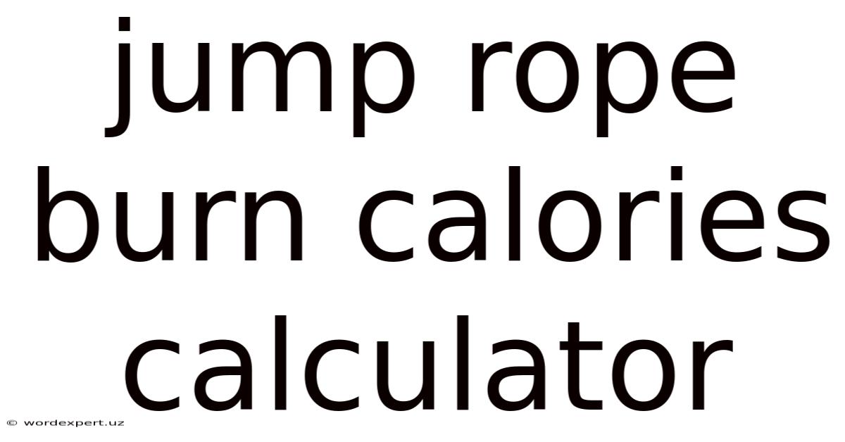 Jump Rope Burn Calories Calculator