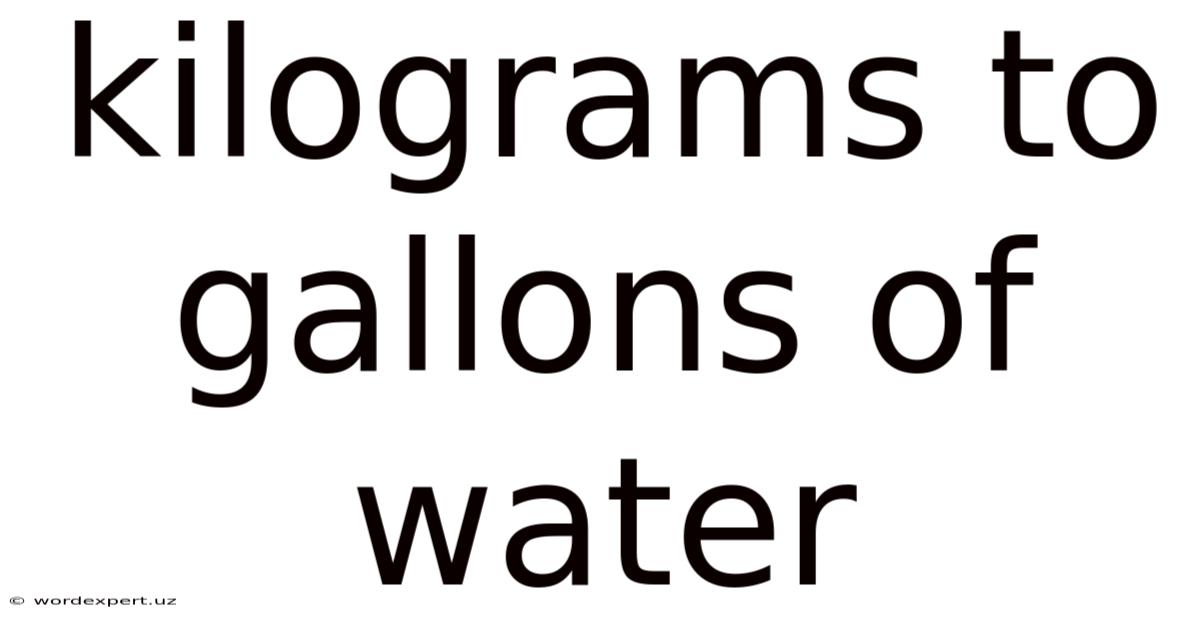 Kilograms To Gallons Of Water