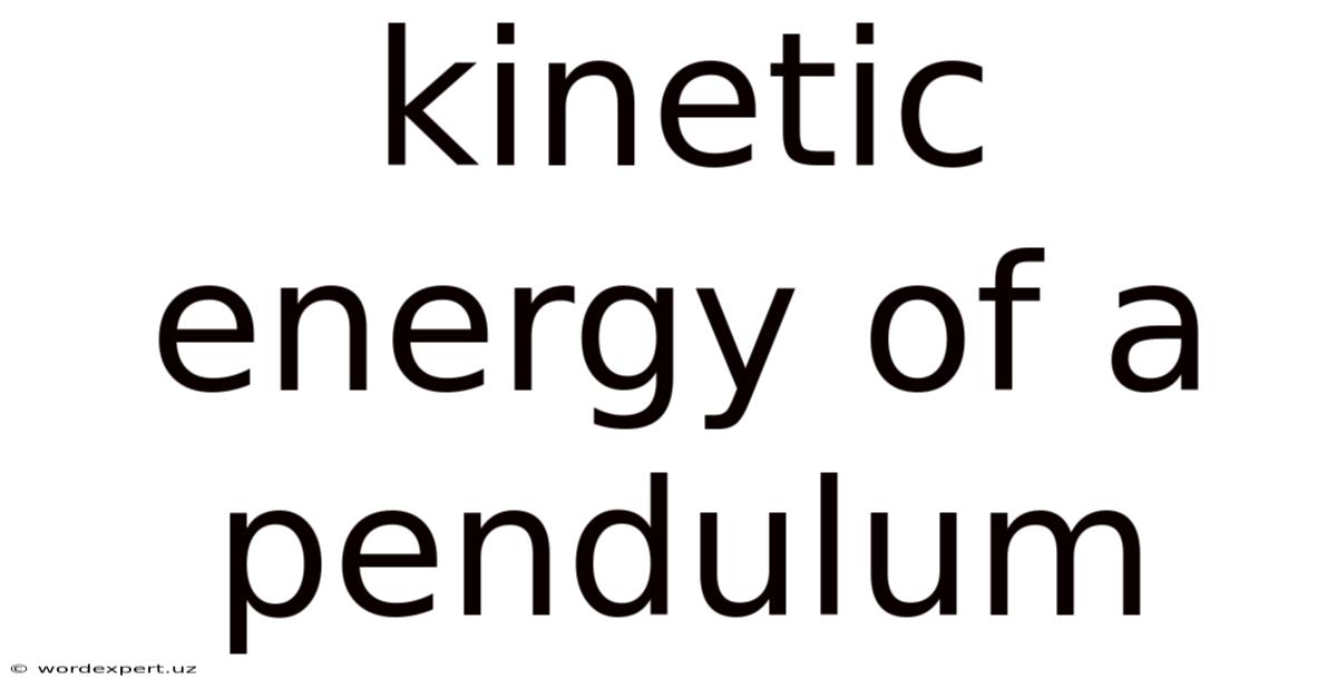 Kinetic Energy Of A Pendulum