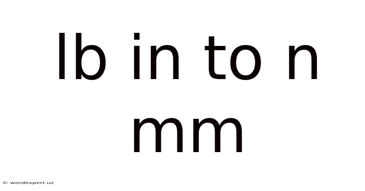 Lb In To N Mm