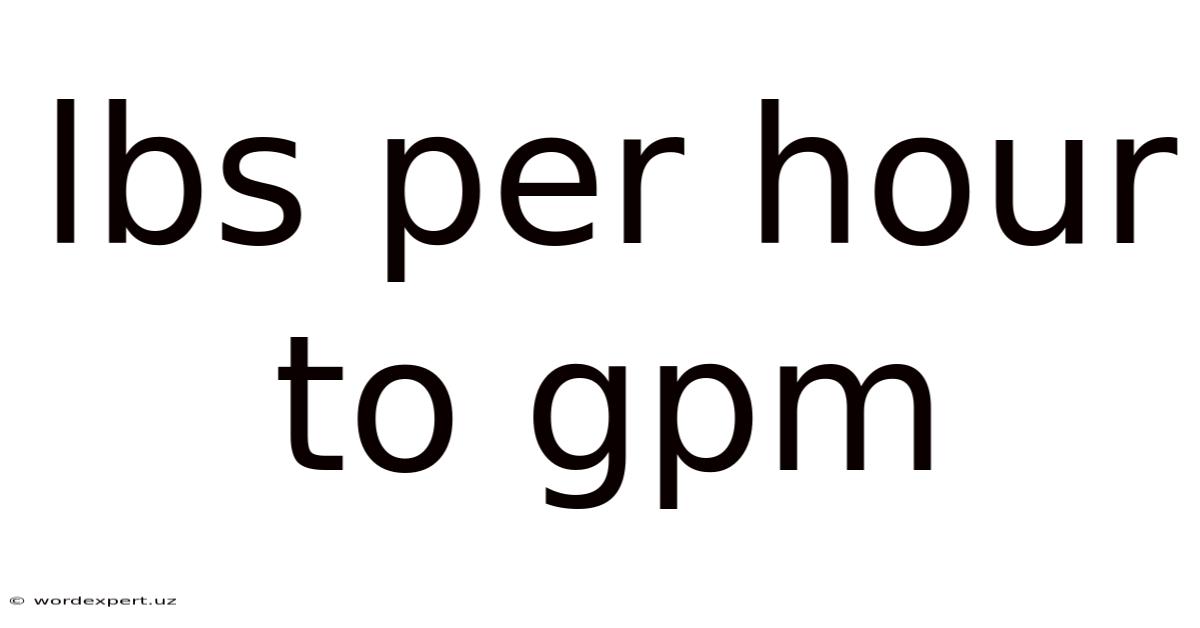 Lbs Per Hour To Gpm