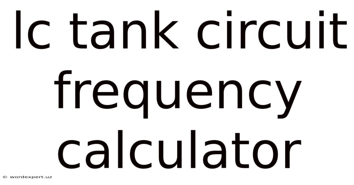 Lc Tank Circuit Frequency Calculator
