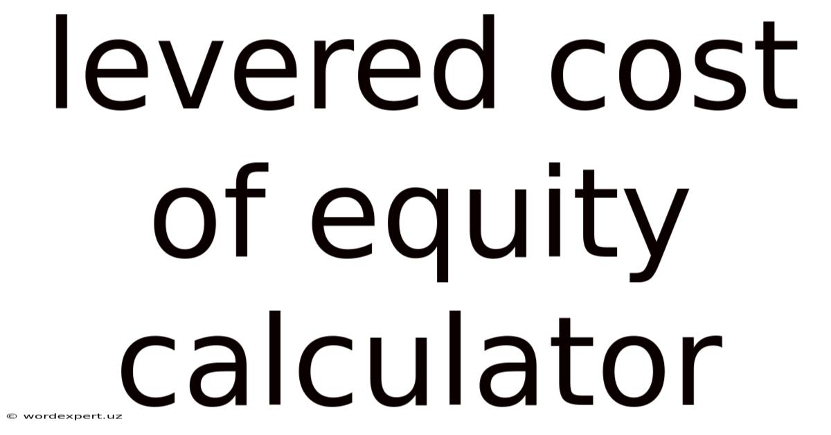 Levered Cost Of Equity Calculator