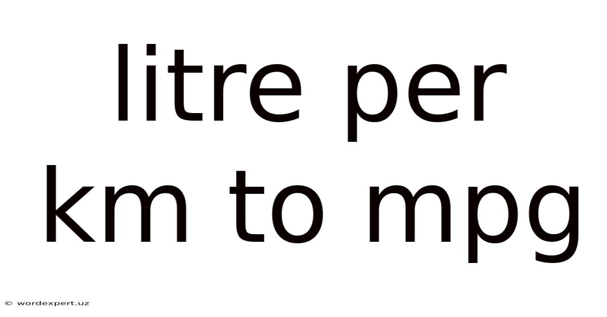 Litre Per Km To Mpg