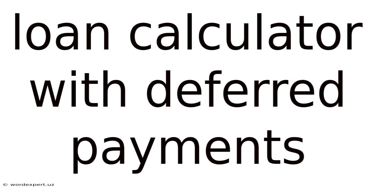 Loan Calculator With Deferred Payments