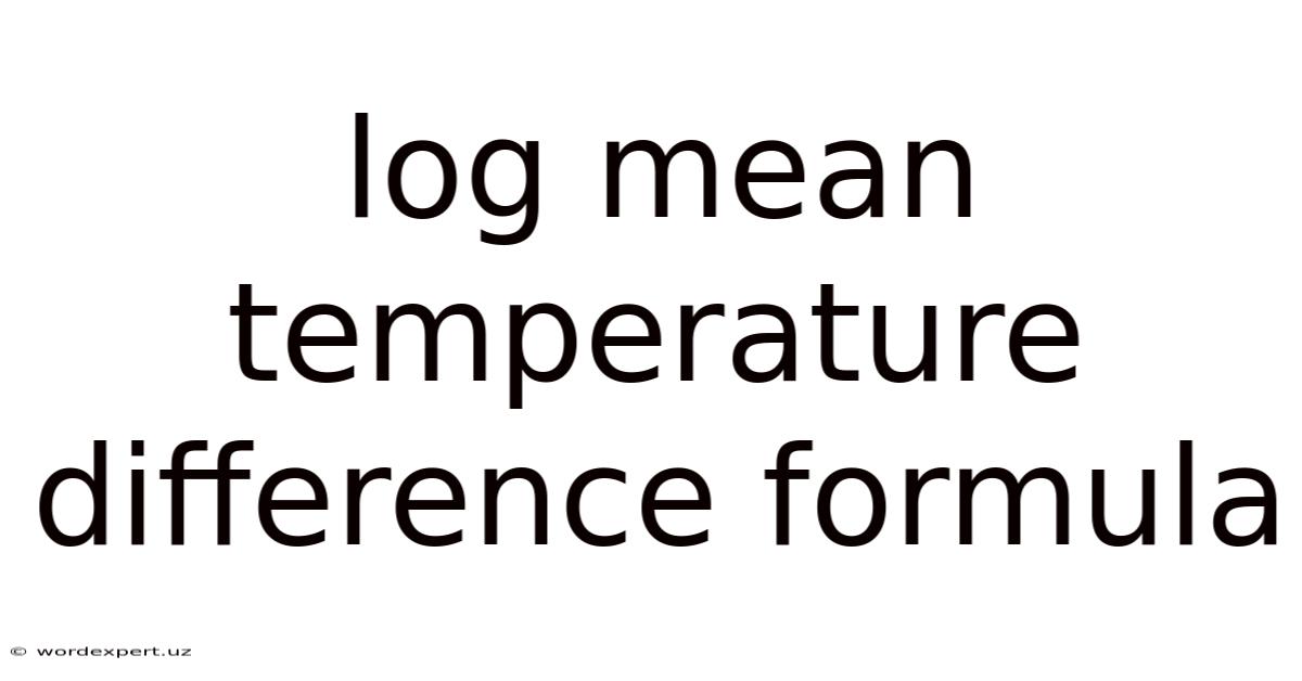 Log Mean Temperature Difference Formula