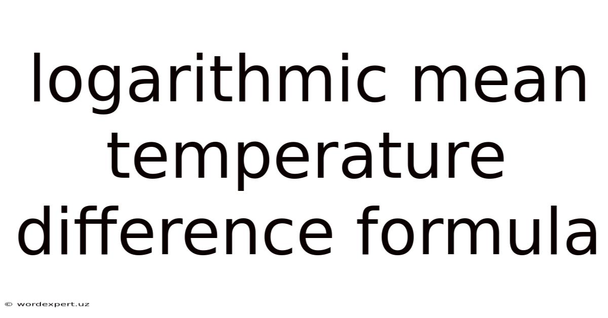 Logarithmic Mean Temperature Difference Formula