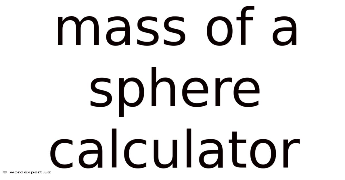 Mass Of A Sphere Calculator