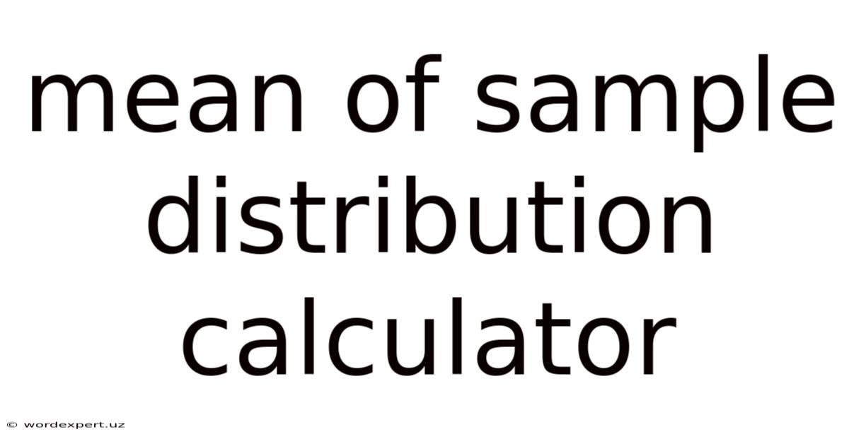 Mean Of Sample Distribution Calculator