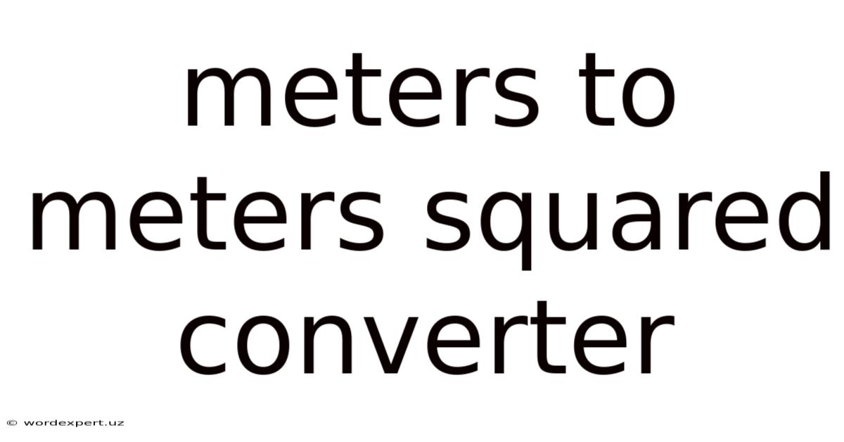 Meters To Meters Squared Converter