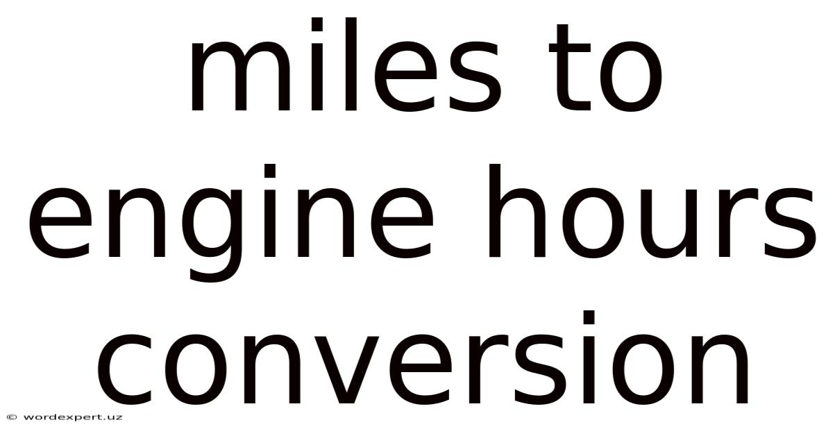 Miles To Engine Hours Conversion