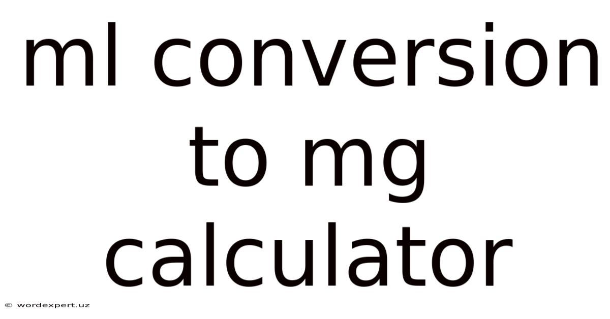 Ml Conversion To Mg Calculator