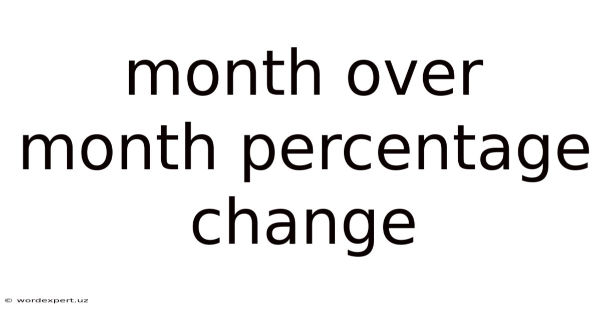 Month Over Month Percentage Change