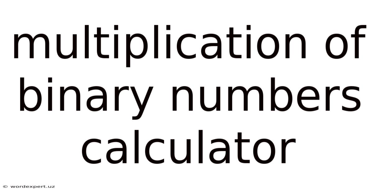 Multiplication Of Binary Numbers Calculator