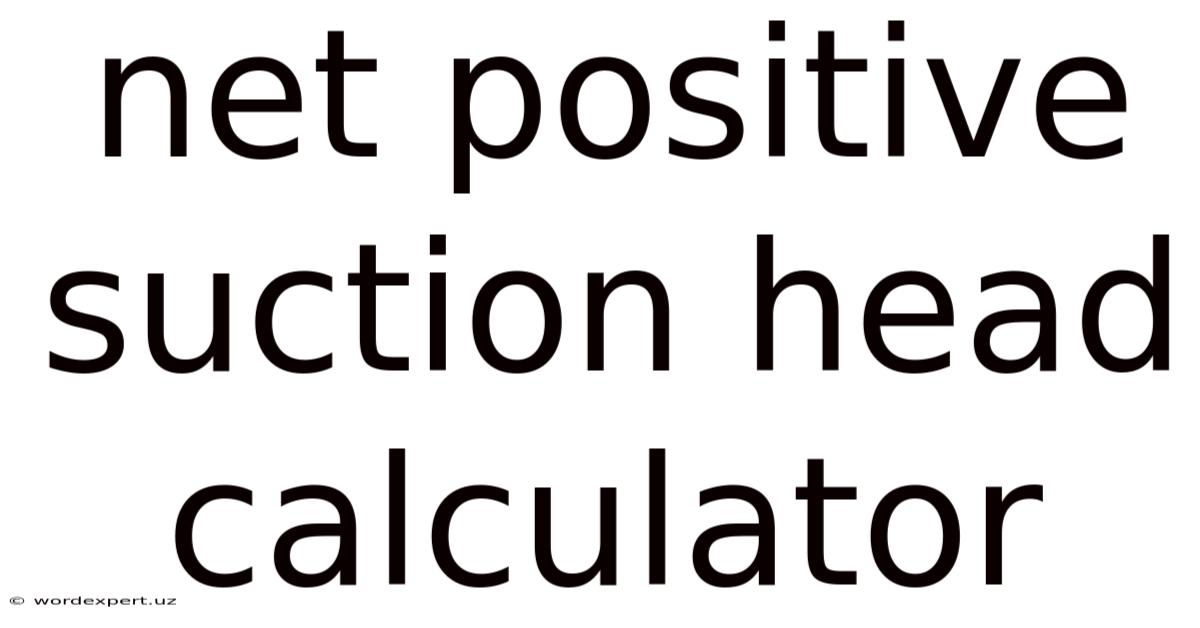 Net Positive Suction Head Calculator