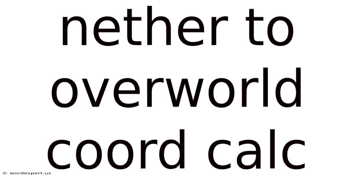 Nether To Overworld Coord Calc