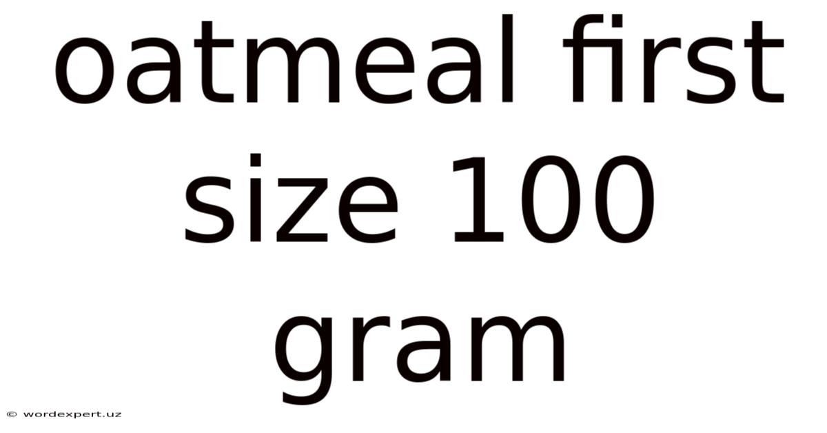 Oatmeal First Size 100 Gram