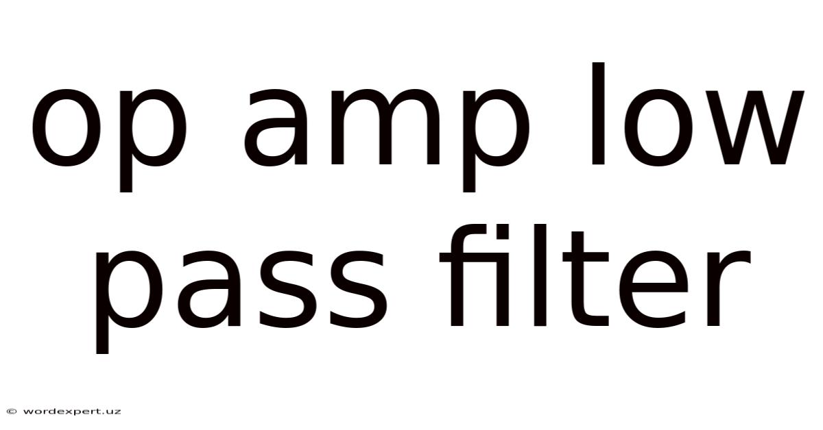 Op Amp Low Pass Filter