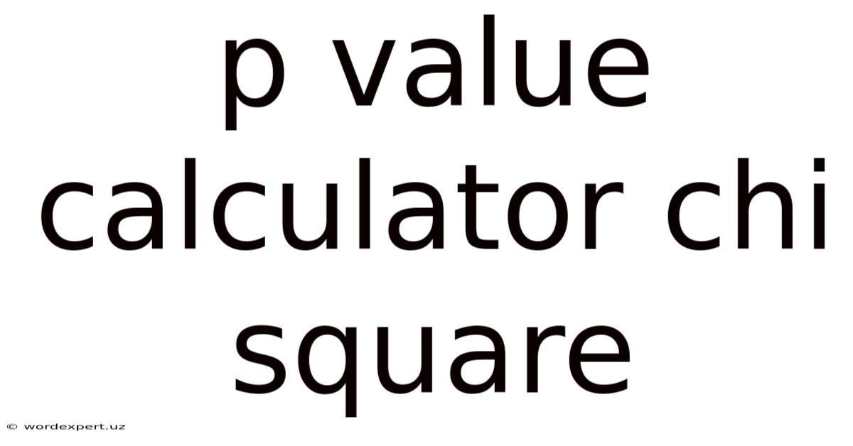 P Value Calculator Chi Square