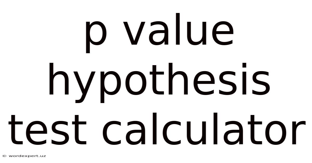 P Value Hypothesis Test Calculator