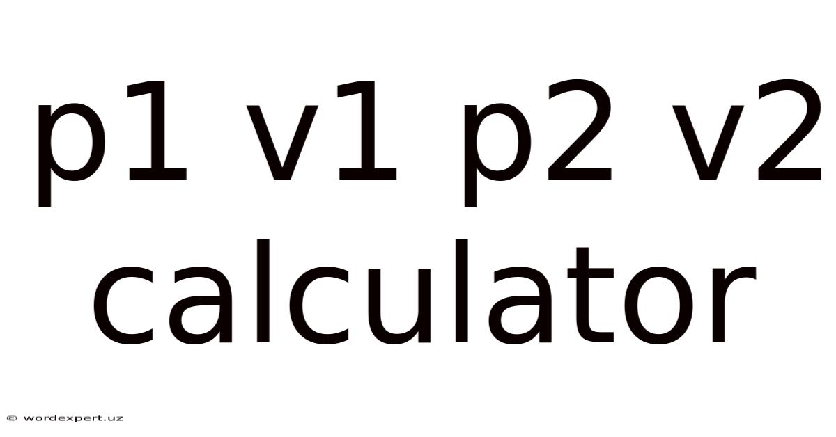 P1 V1 P2 V2 Calculator