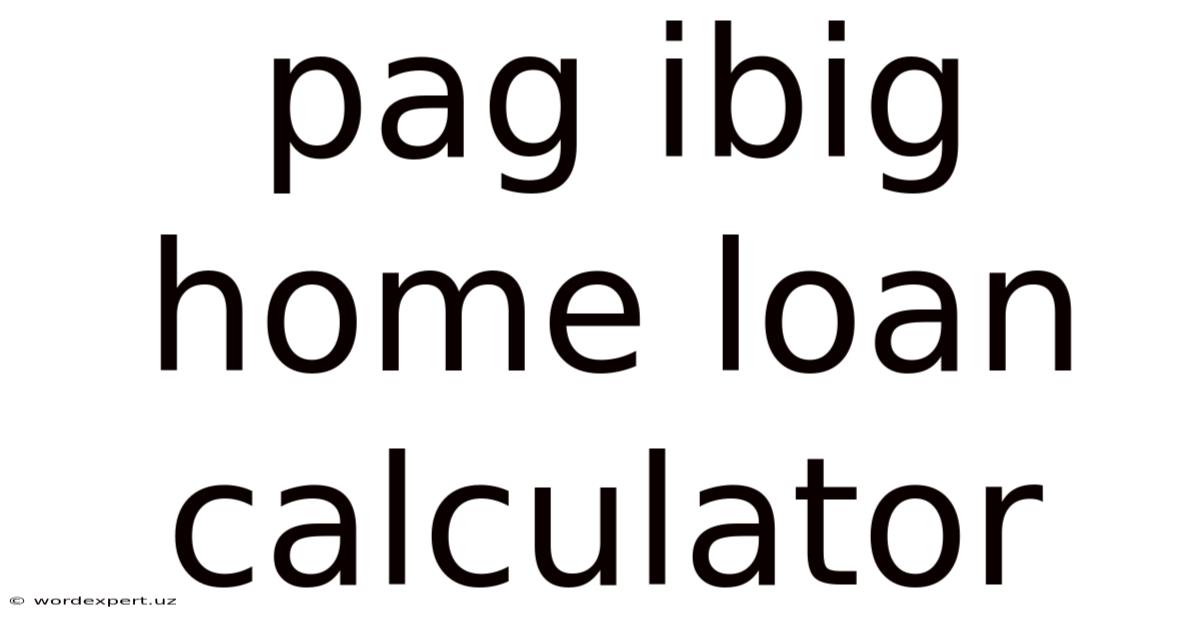 Pag Ibig Home Loan Calculator