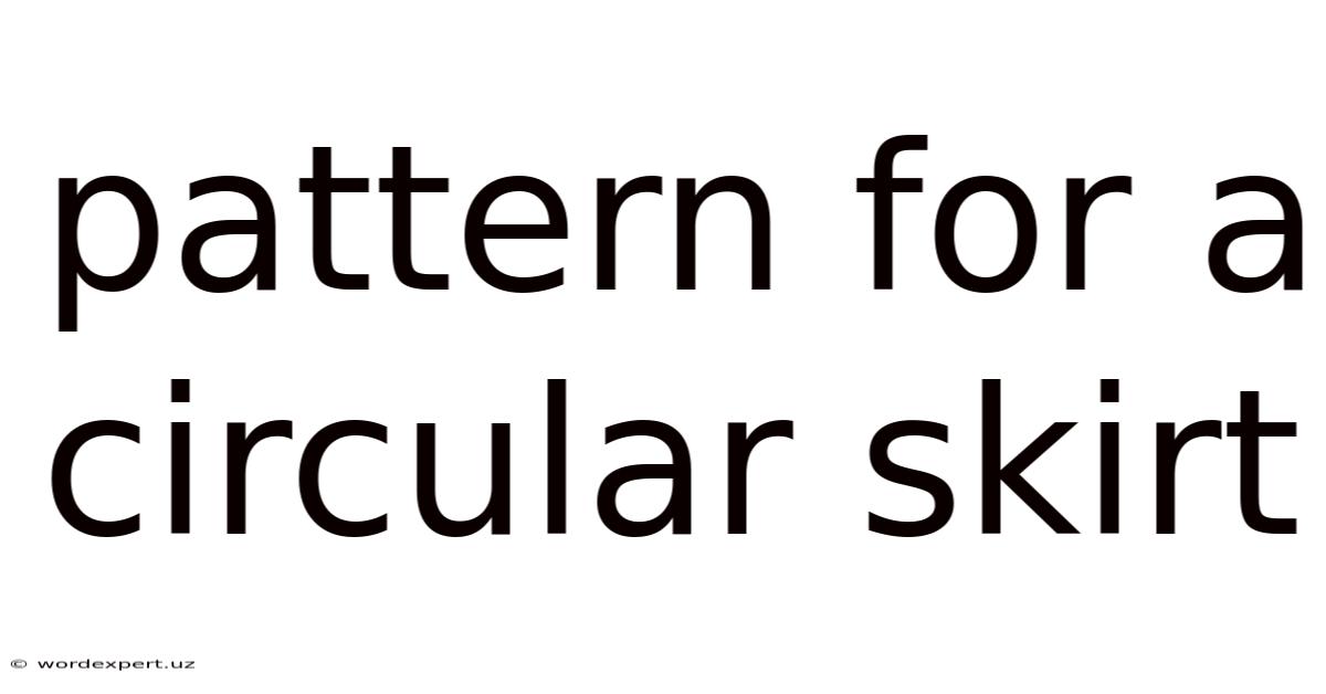 Pattern For A Circular Skirt