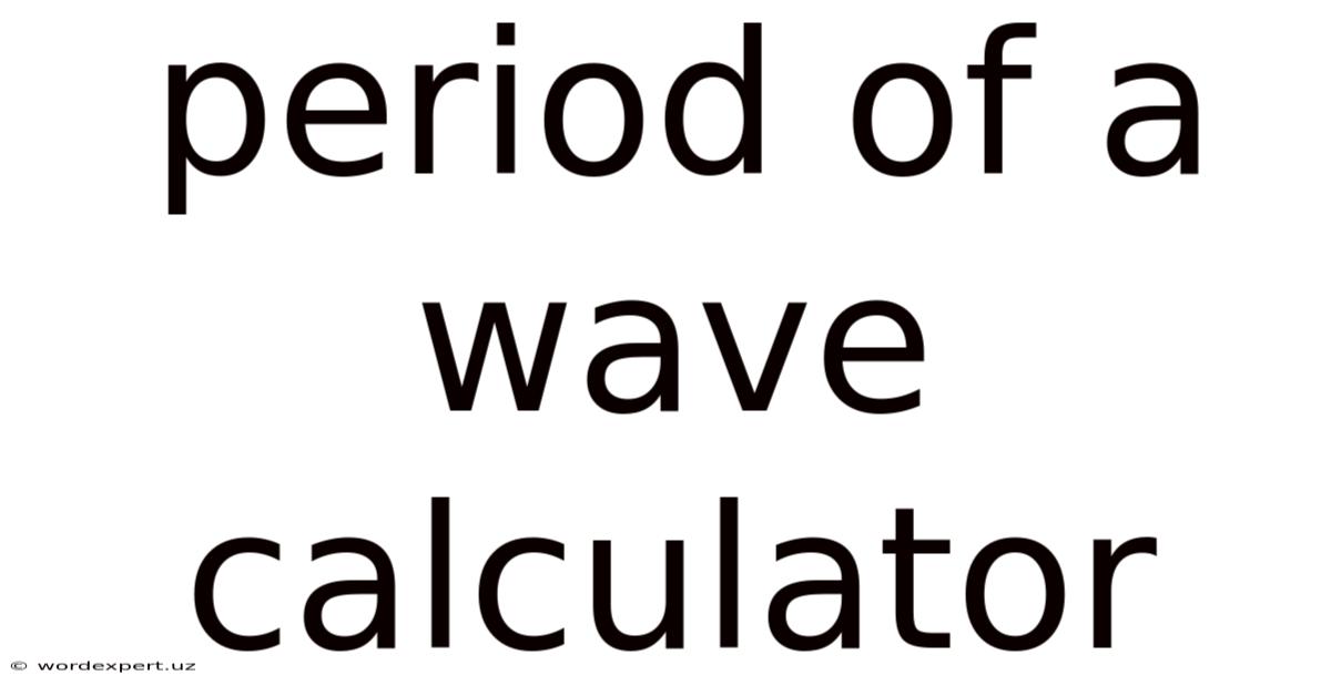 Period Of A Wave Calculator
