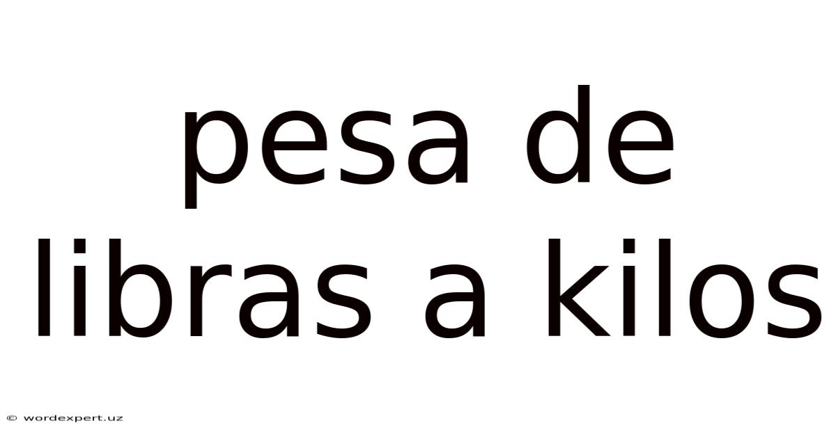 Pesa De Libras A Kilos