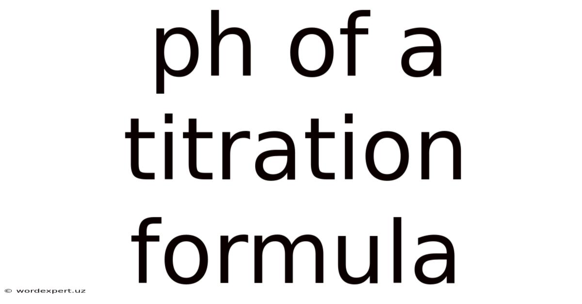 Ph Of A Titration Formula