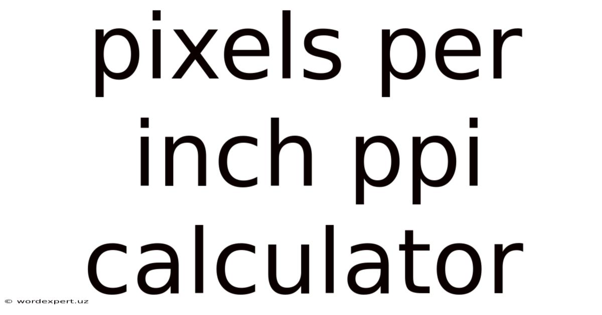 Pixels Per Inch Ppi Calculator