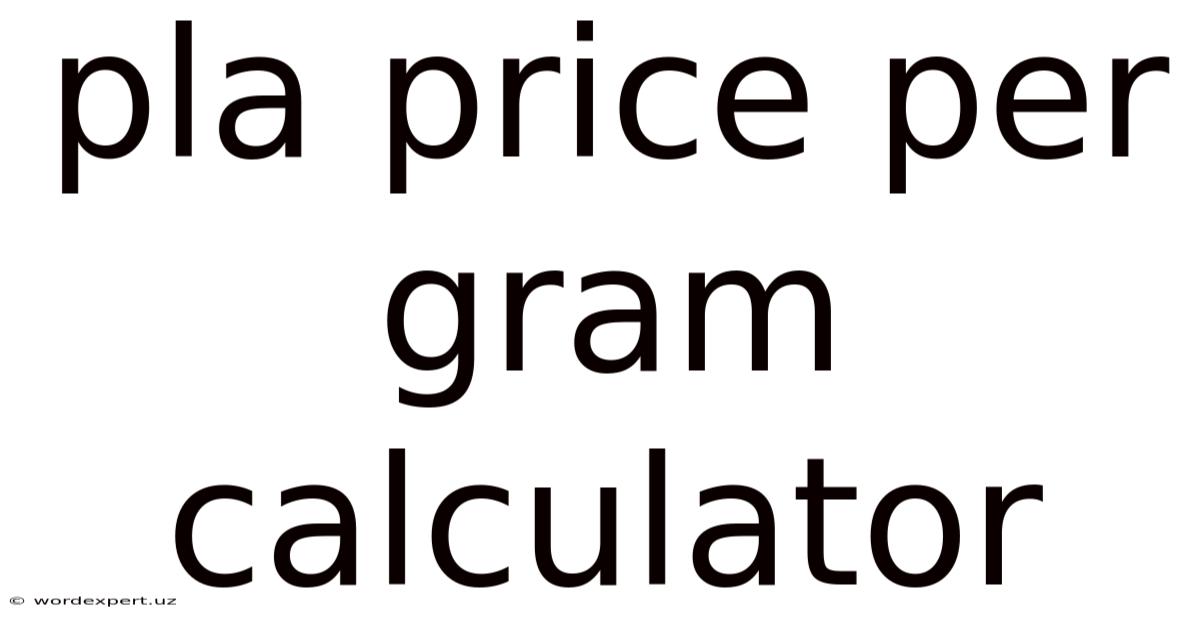 Pla Price Per Gram Calculator