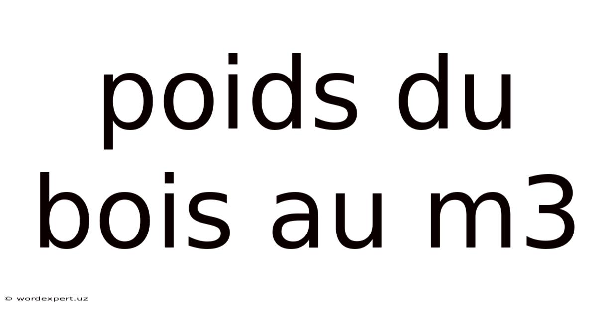 Poids Du Bois Au M3