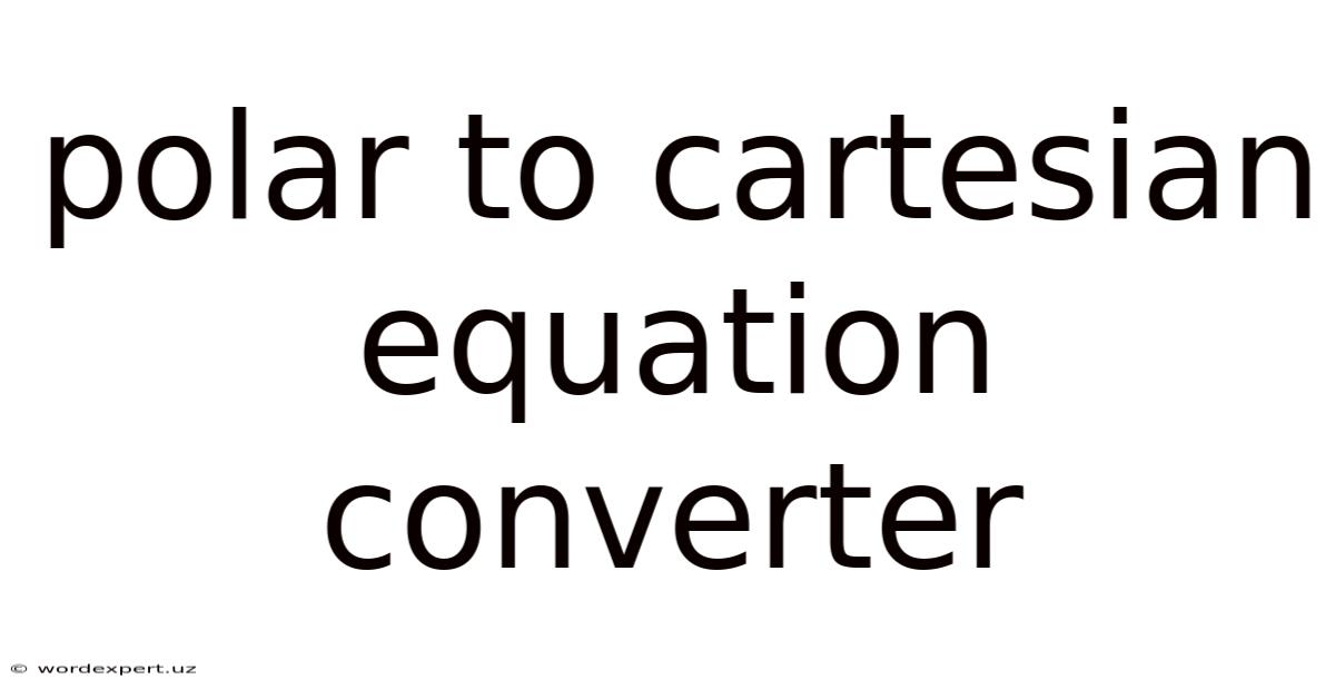 Polar To Cartesian Equation Converter