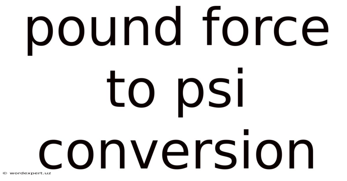 Pound Force To Psi Conversion