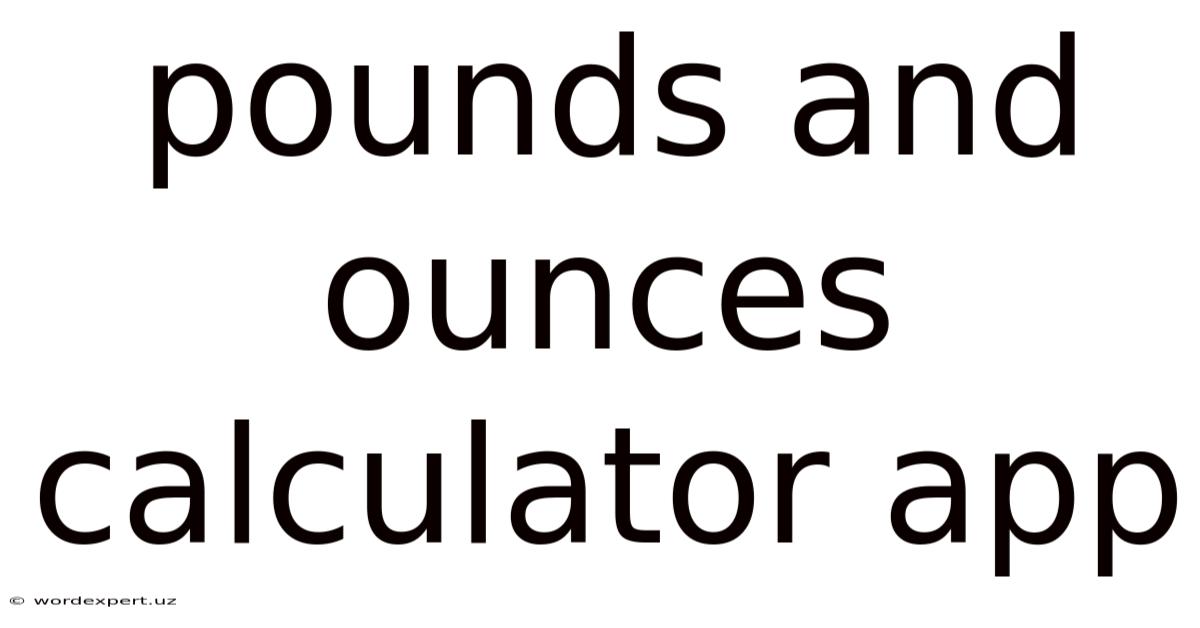 Pounds And Ounces Calculator App