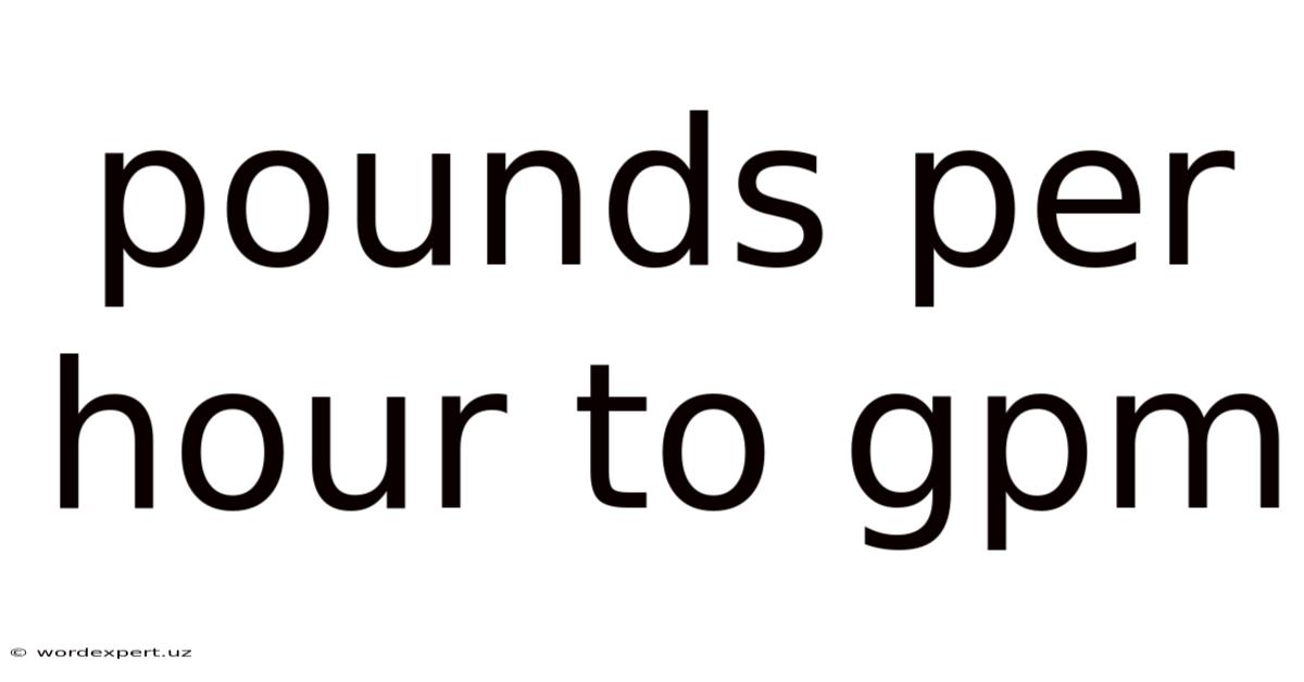 Pounds Per Hour To Gpm