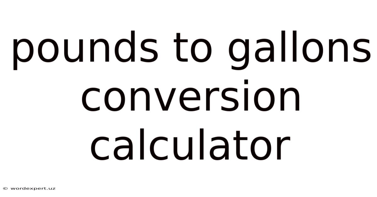 Pounds To Gallons Conversion Calculator